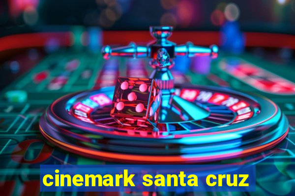 cinemark santa cruz